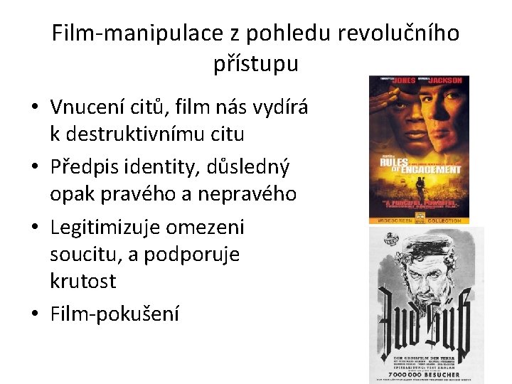 Film-manipulace z pohledu revolučního přístupu • Vnucení citů, film nás vydírá k destruktivnímu citu