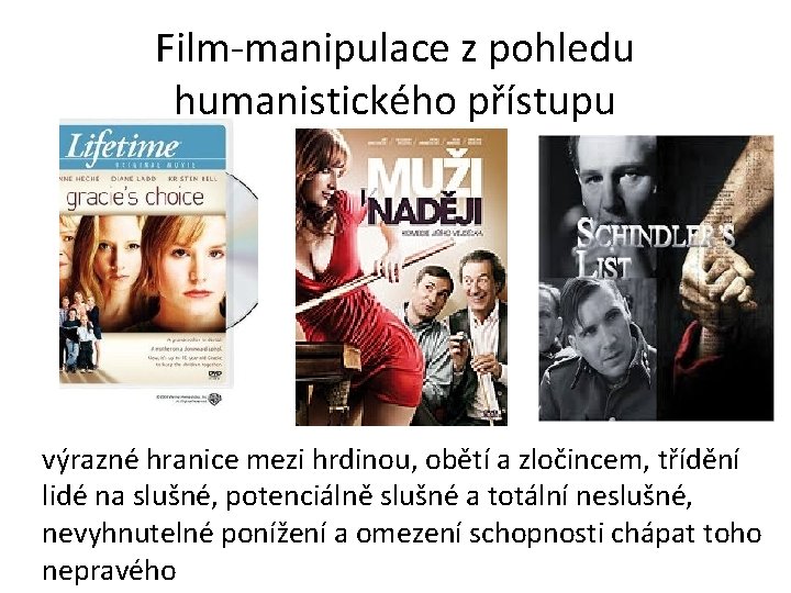 Film-manipulace z pohledu humanistického přístupu výrazné hranice mezi hrdinou, obětí a zločincem, třídění lidé