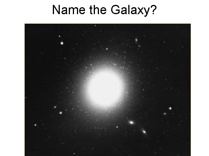 Name the Galaxy? 