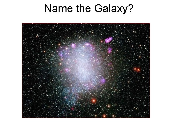 Name the Galaxy? 