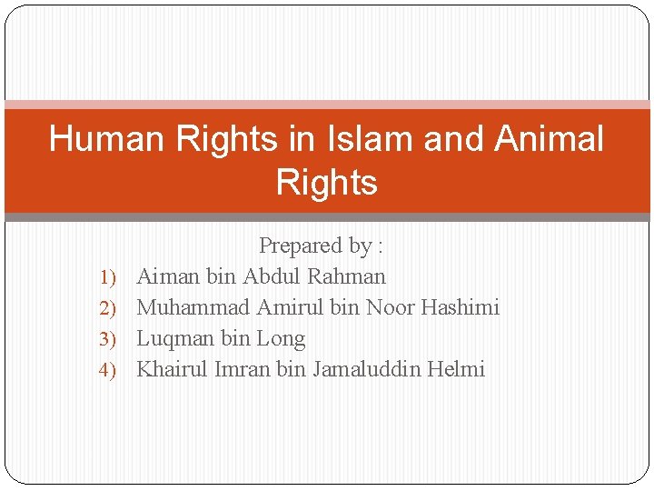 Human Rights in Islam and Animal Rights 1) 2) 3) 4) Prepared by :