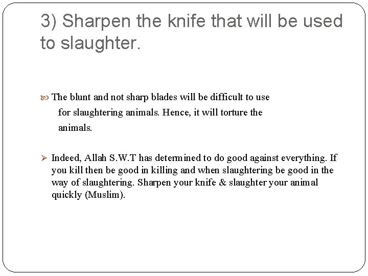 3) Sharpen the knife that will be used to slaughter. The blunt and not