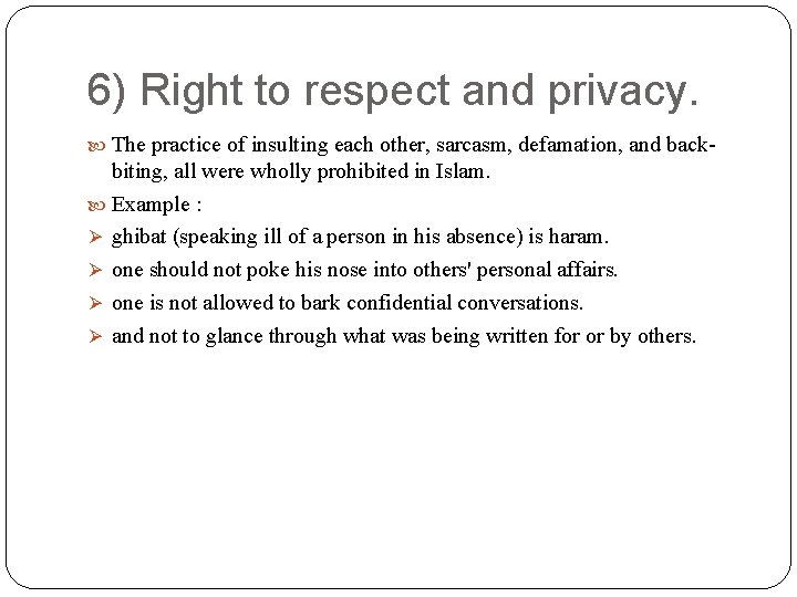 6) Right to respect and privacy. The practice of insulting each other, sarcasm, defamation,