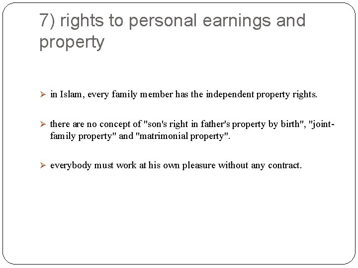 7) rights to personal earnings and property Ø in Islam, every family member has