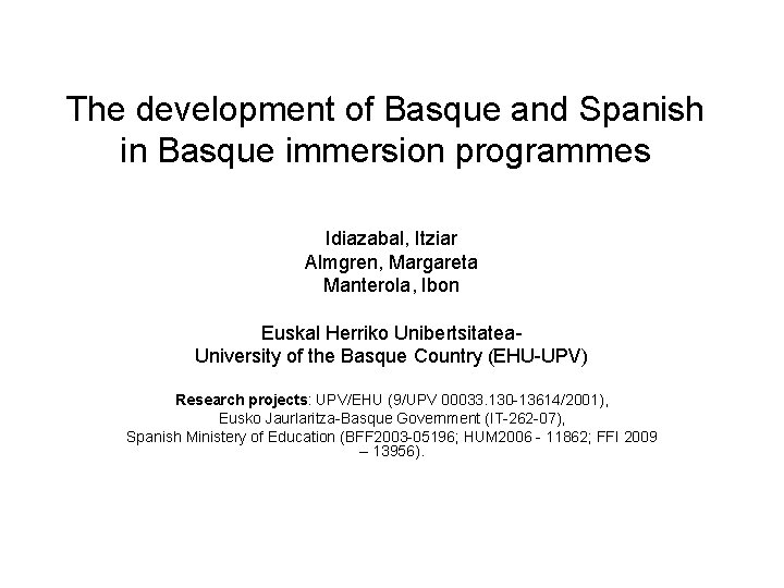 The development of Basque and Spanish in Basque immersion programmes Idiazabal, Itziar Almgren, Margareta