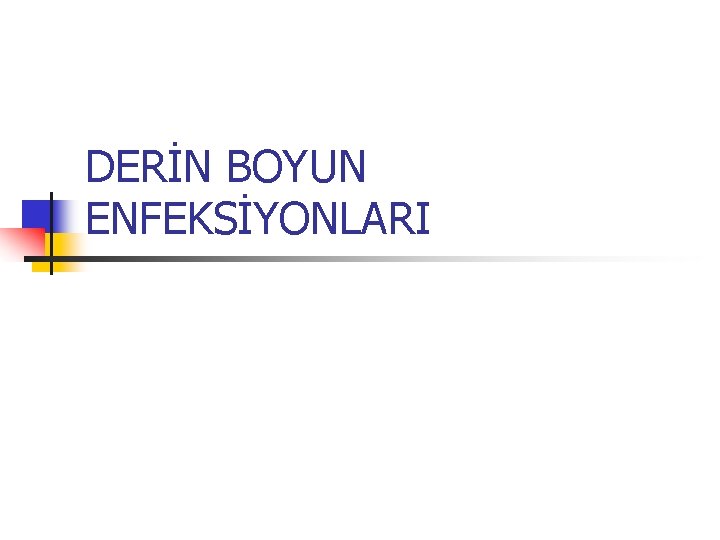 DERİN BOYUN ENFEKSİYONLARI 