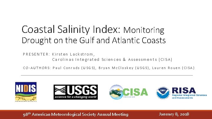 Coastal Salinity Index: Monitoring Drought on the Gulf and Atlantic Coasts PRESENTER: Kirsten Lackstrom,