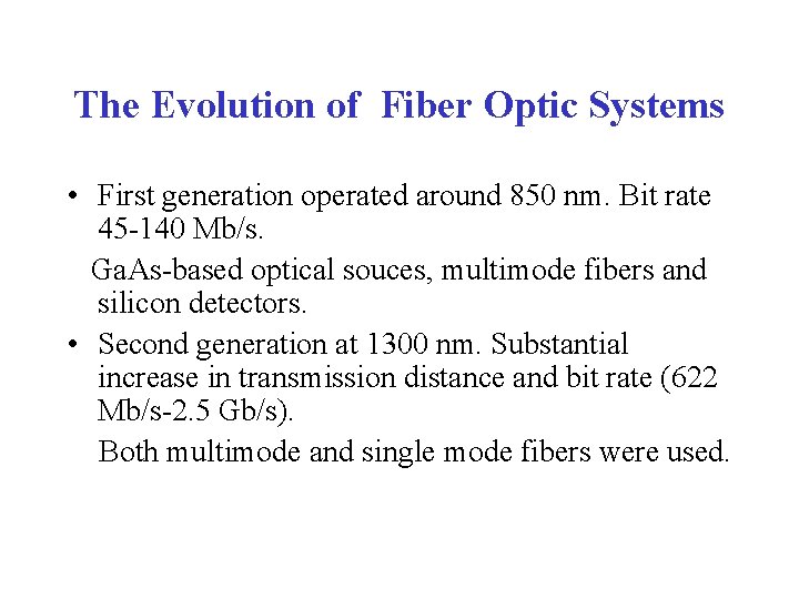 The Evolution of Fiber Optic Systems • First generation operated around 850 nm. Bit