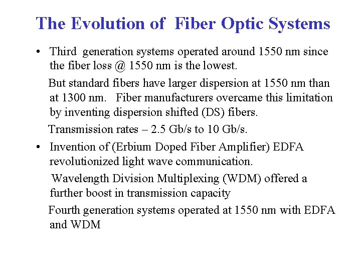 The Evolution of Fiber Optic Systems • Third generation systems operated around 1550 nm