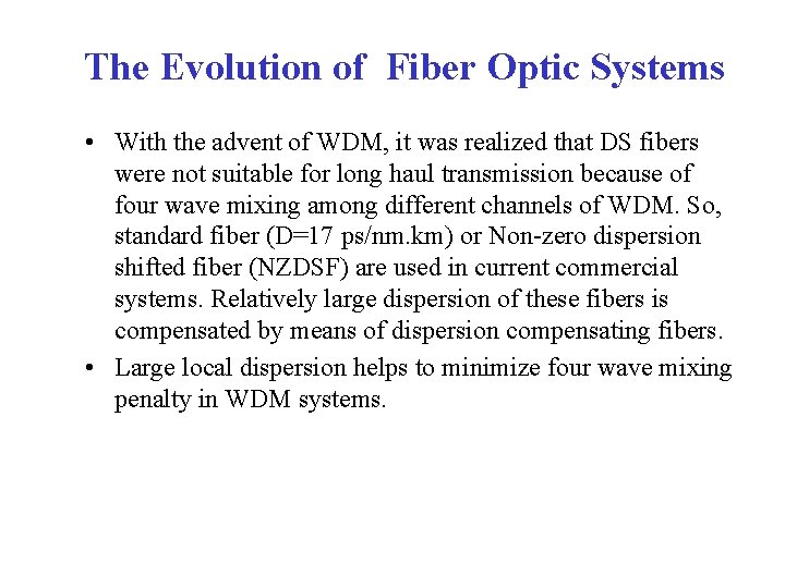 The Evolution of Fiber Optic Systems • With the advent of WDM, it was