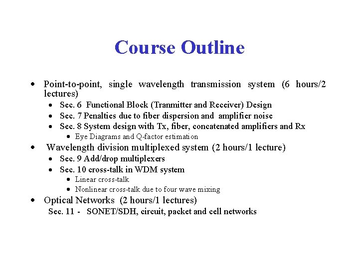 Course Outline Point-to-point, single wavelength transmission system (6 hours/2 lectures) Sec. 6 Functional Block