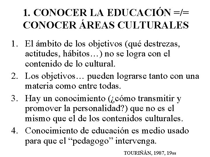 1. CONOCER LA EDUCACIÓN =/= CONOCER ÁREAS CULTURALES 1. El ámbito de los objetivos