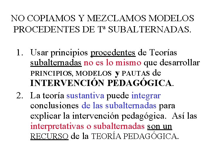 NO COPIAMOS Y MEZCLAMOS MODELOS PROCEDENTES DE Tª SUBALTERNADAS. 1. Usar principios procedentes de