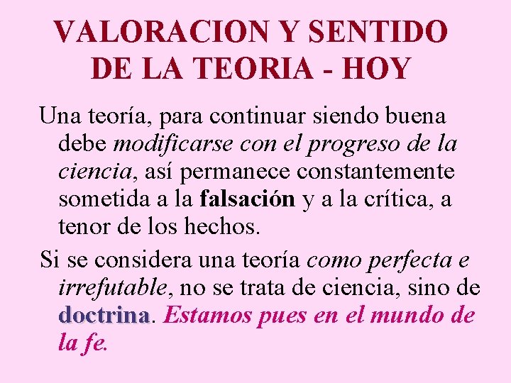 VALORACION Y SENTIDO DE LA TEORIA - HOY Una teoría, para continuar siendo buena