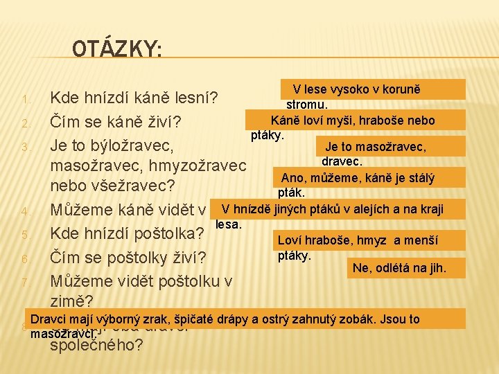 OTÁZKY: 1. 2. 3. 4. 5. 6. V lese vysoko v koruně Kde hnízdí