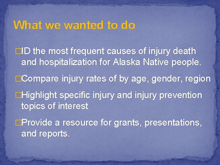 What we wanted to do �ID the most frequent causes of injury death and