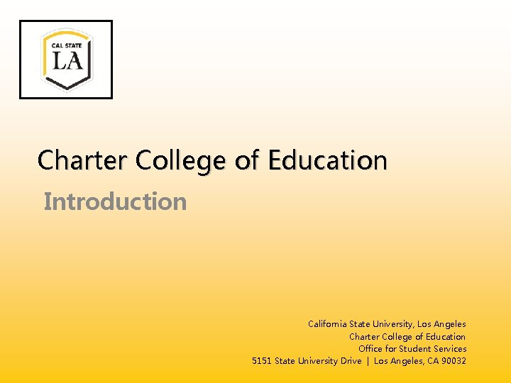 Charter College of Education Introduction California State University, Los Angeles Charter College of Education
