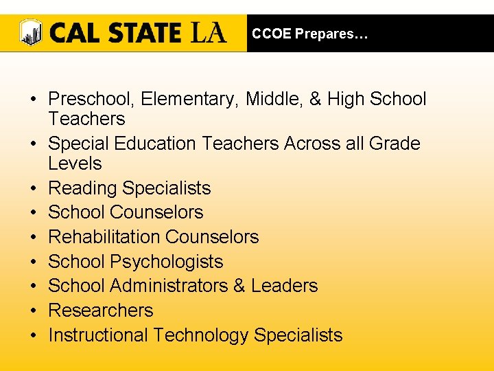 CCOE Prepares… • Preschool, Elementary, Middle, & High School Teachers • Special Education Teachers