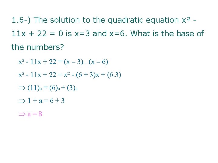 1. 6 -) The solution to the quadratic equation x² 11 x + 22