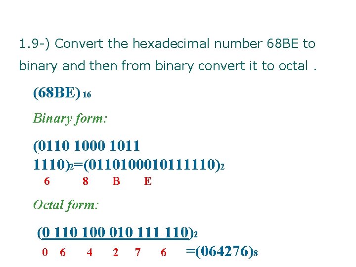 1. 9 -) Convert the hexadecimal number 68 BE to binary and then from