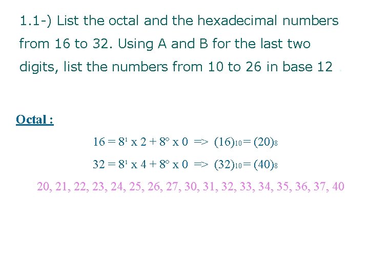 1. 1 -) List the octal and the hexadecimal numbers from 16 to 32.