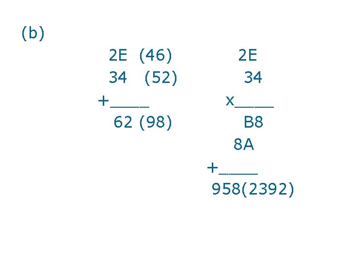 (b) 2 E (46) 34 (52) +____ 62 (98) 2 E 34 x____ B