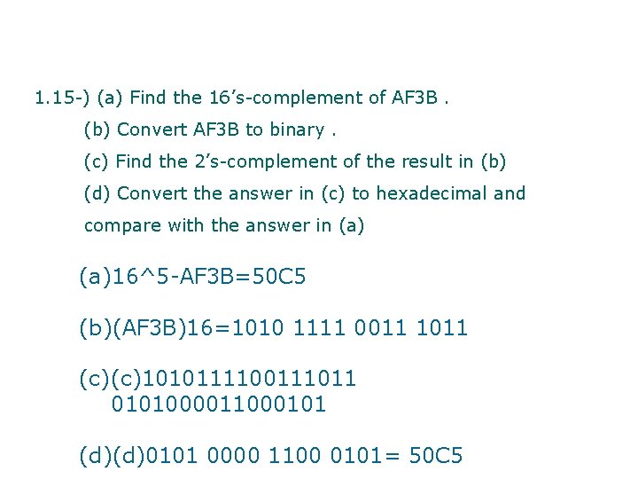 1. 15 -) (a) Find the 16’s-complement of AF 3 B. (b) Convert AF