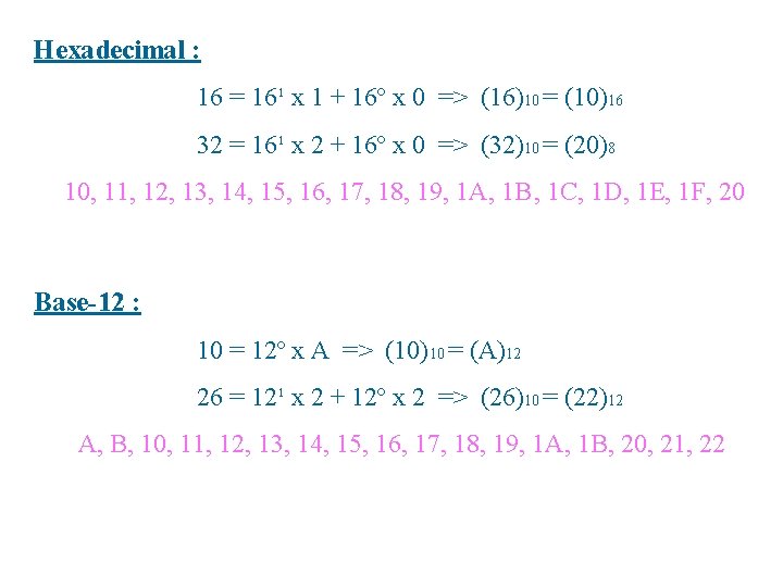 Hexadecimal : 16 = 16¹ x 1 + 16º x 0 => (16)10 =