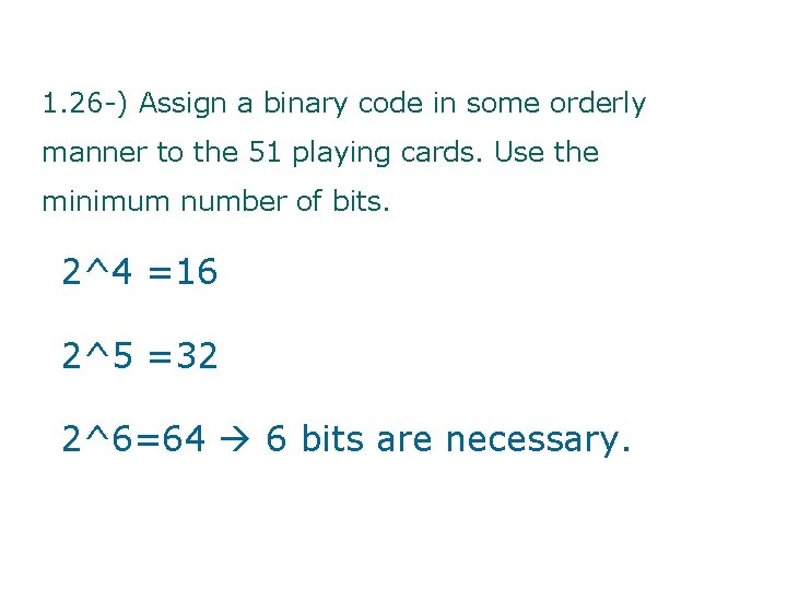 1. 26 -) Assign a binary code in some orderly manner to the 51