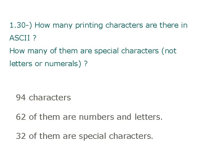 1. 30 -) How many printing characters are there in ASCII ? How many