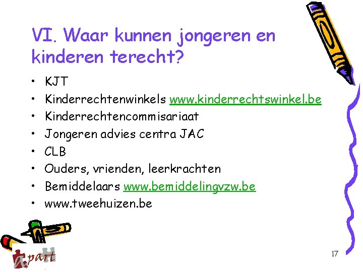 VI. Waar kunnen jongeren en kinderen terecht? • • KJT Kinderrechtenwinkels www. kinderrechtswinkel. be