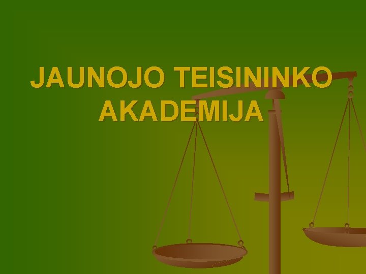 JAUNOJO TEISININKO AKADEMIJA 