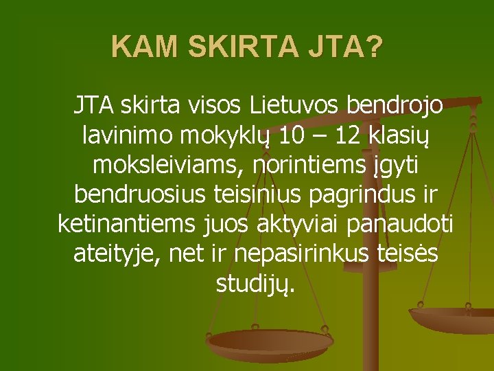 KAM SKIRTA JTA? JTA skirta visos Lietuvos bendrojo lavinimo mokyklų 10 – 12 klasių