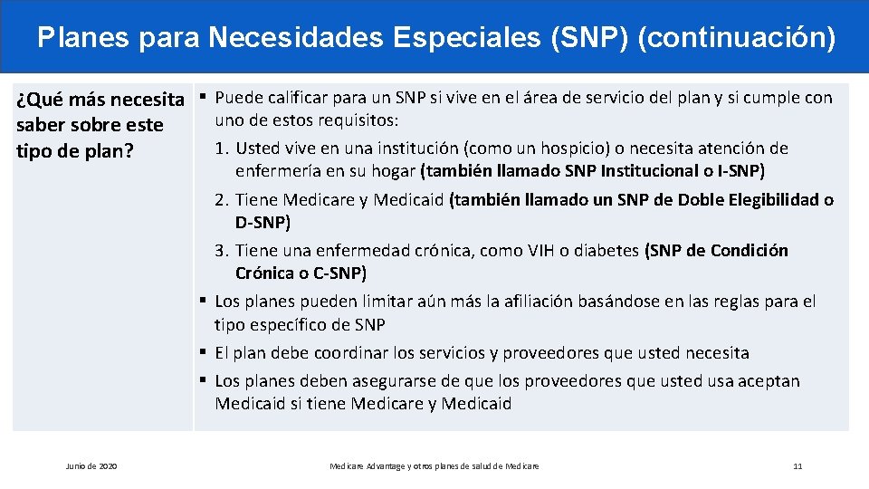 Planes para Necesidades Especiales (SNP) (continuación) ¿Qué más necesita § Puede calificar para un