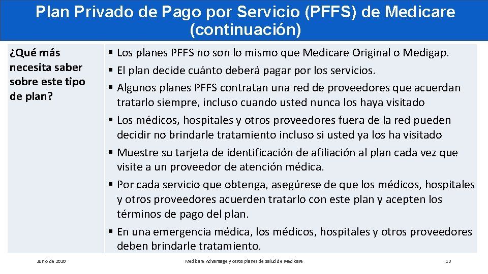 Plan Privado de Pago por Servicio (PFFS) de Medicare (continuación) ¿Qué más necesita saber