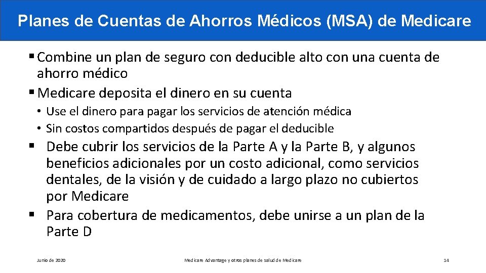 Planes de Cuentas de Ahorros Médicos (MSA) de Medicare § Combine un plan de