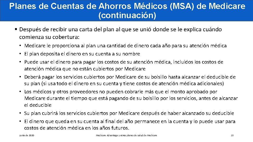 Planes de Cuentas de Ahorros Médicos (MSA) de Medicare (continuación) § Después de recibir