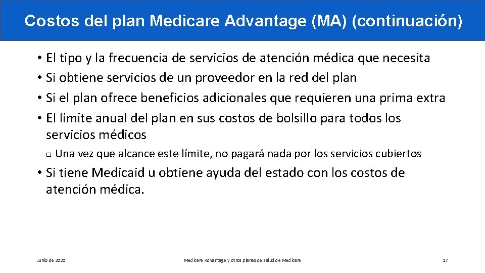 Costos del plan Medicare Advantage (MA) (continuación) • El tipo y la frecuencia de