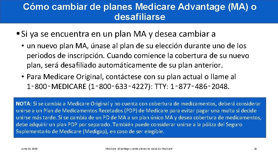 Cómo cambiar de planes Medicare Advantage (MA) o desafiliarse § Si ya se encuentra