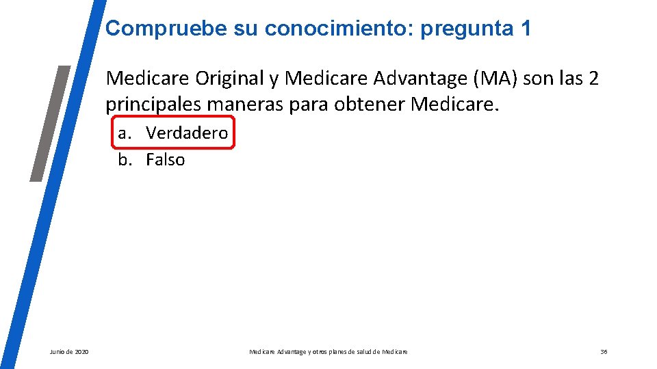 Compruebe su conocimiento: pregunta 1 Medicare Original y Medicare Advantage (MA) son las 2