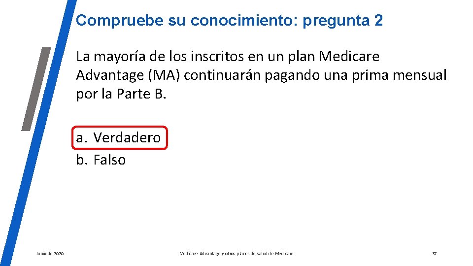 Compruebe su conocimiento: pregunta 2 La mayoría de los inscritos en un plan Medicare