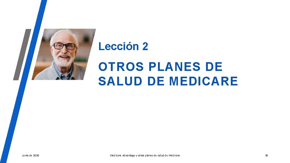 Lección 2 OTROS PLANES DE SALUD DE MEDICARE Junio de 2020 Medicare Advantage y