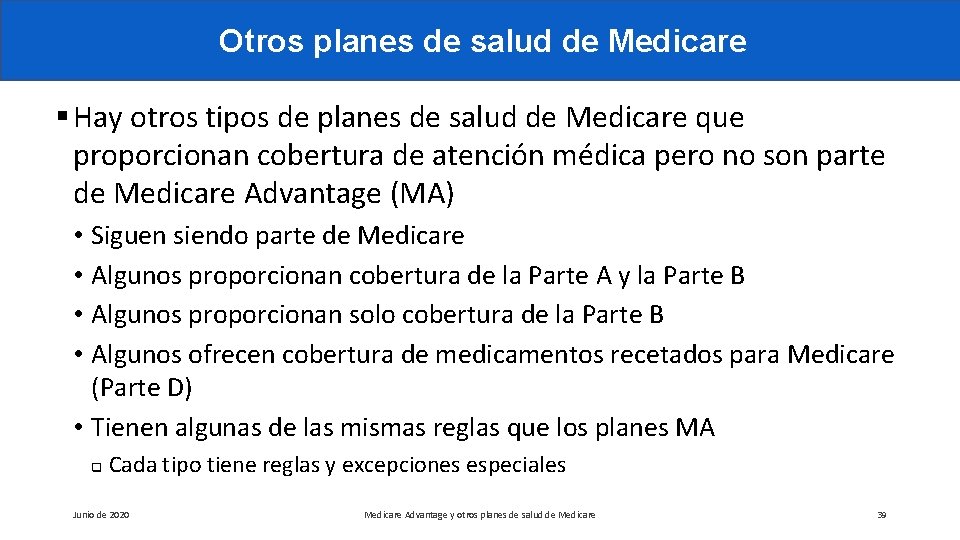 Otros planes de salud de Medicare § Hay otros tipos de planes de salud