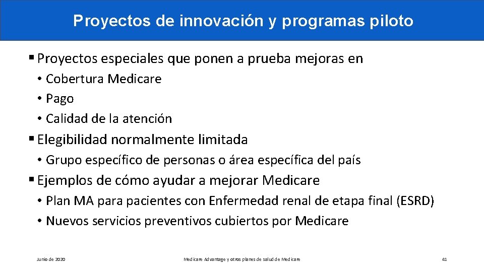 Proyectos de innovación y programas piloto § Proyectos especiales que ponen a prueba mejoras