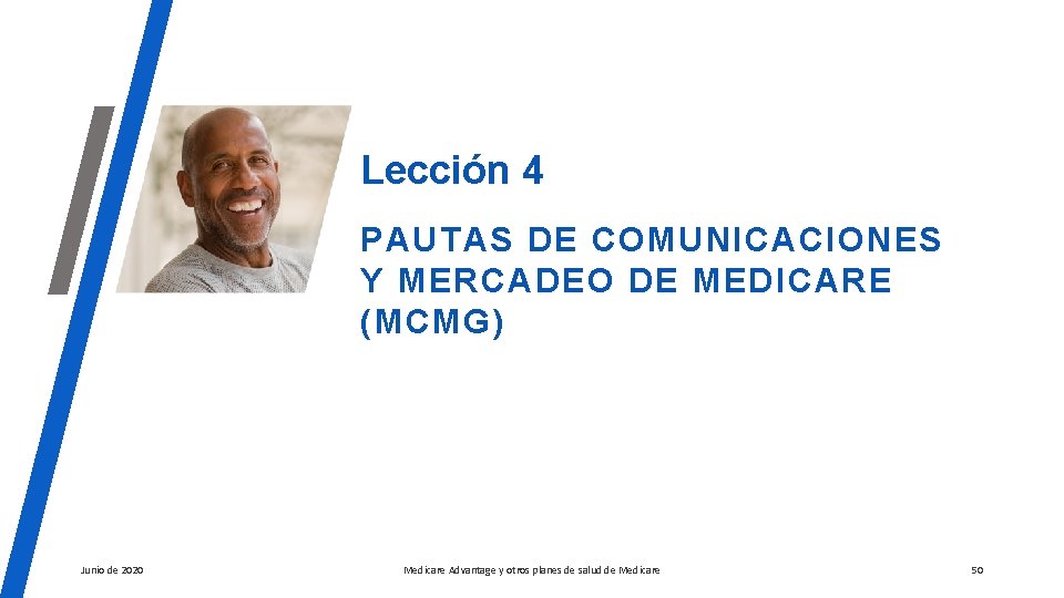 Lección 4 PAUTAS DE COMUNICACIONES Y MERCADEO DE MEDICARE (MCMG) Junio de 2020 Medicare