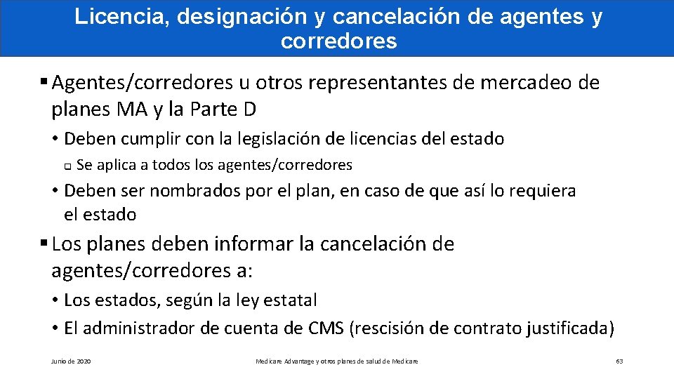 Licencia, designación y cancelación de agentes y corredores § Agentes/corredores u otros representantes de