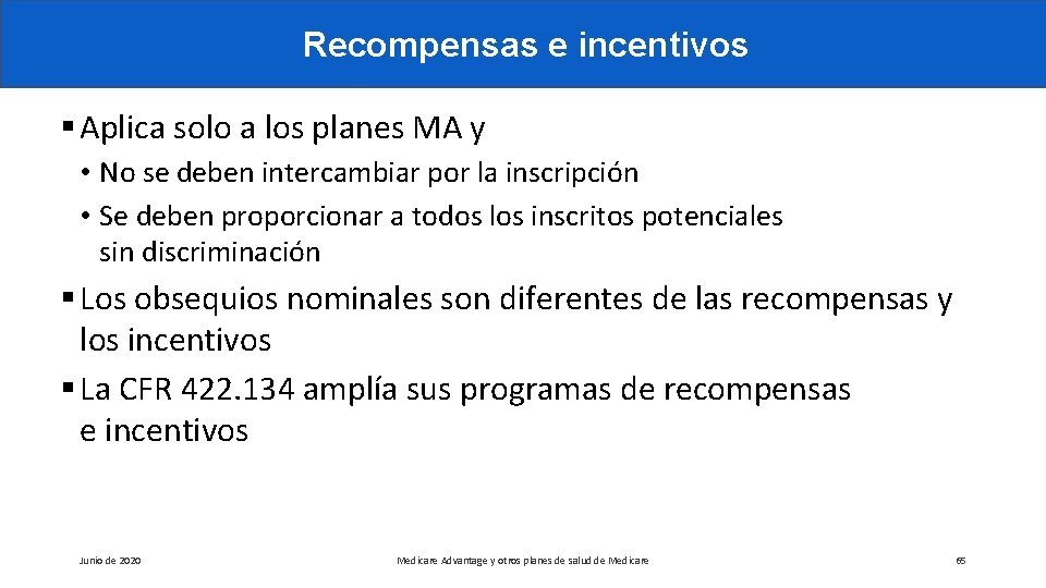 Recompensas e incentivos § Aplica solo a los planes MA y • No se