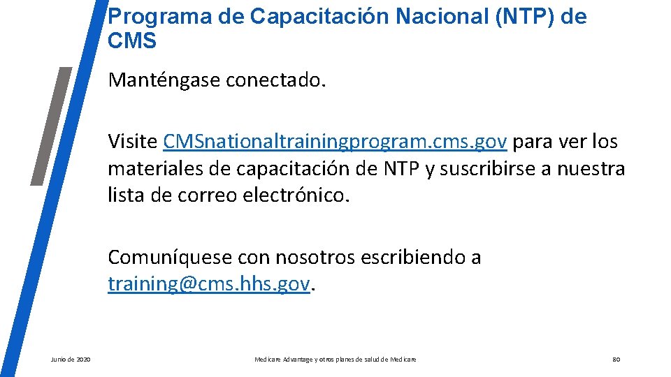 Programa de Capacitación Nacional (NTP) de CMS Manténgase conectado. Visite CMSnationaltrainingprogram. cms. gov para