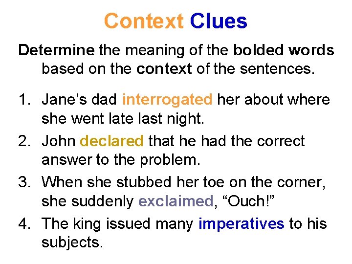 Context Clues Determine the meaning of the bolded words based on the context of