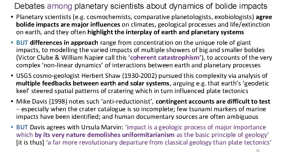 Debates among planetary scientists about dynamics of bolide impacts • Planetary scientists (e. g.